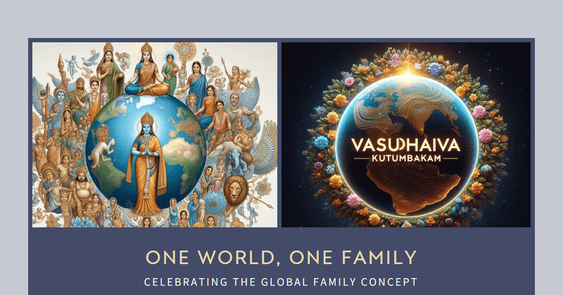 वसुधैव कुटुम्बकम् - Vasudhaiva Kutumbakam/ The Global Family Concept